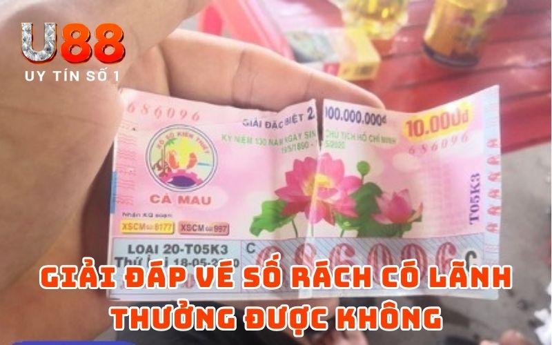 Vé Số Rách Có Lãnh Thưởng Được Không - Giải Đáp Từ U88 - XICUDE.PRO Vé Số Rách Có Lãnh Thưởng Được Không - Giải Đáp Từ U88 - XICUDE.PRO