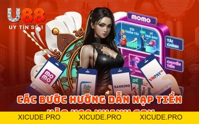 Hướng Dẫn Nạp Tiền U88 - Thao Tác Nhanh Chóng Đơn Giản - XICUDE.PRO Hướng Dẫn Nạp Tiền U88 - Thao Tác Nhanh Chóng Đơn Giản - XICUDE.PRO