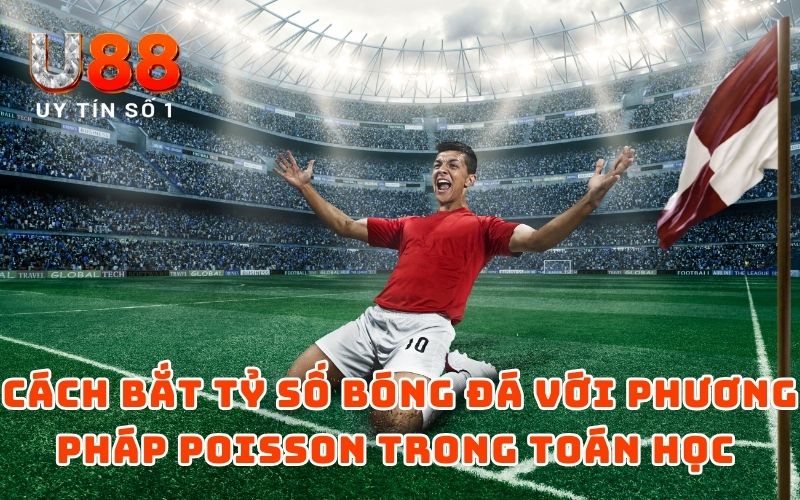 Cách Bắt Tỷ Số Bóng Đá Theo Công Nghệ Toán Học - 2026 - XICUDE.PRO Cách Bắt Tỷ Số Bóng Đá Theo Công Nghệ Toán Học - 2026 - XICUDE.PRO