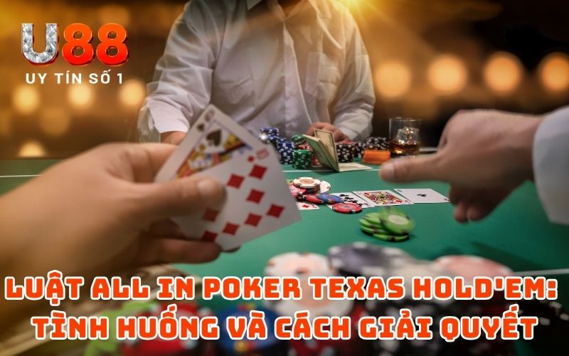Luật All In Poker Chắc Cú Cho Tay Chơi Chuyên Nghiệp Từ U88 - XICUDE.PRO Luật All In Poker Chắc Cú Cho Tay Chơi Chuyên Nghiệp Từ U88 - XICUDE.PRO