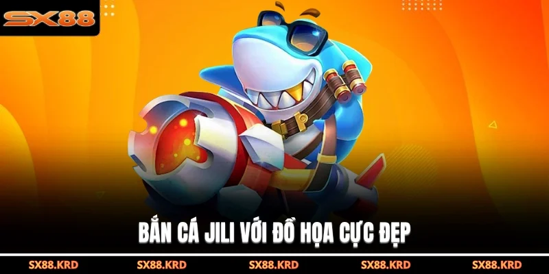 Bắn Cá Jili - Đồ Họa Đẹp, Cơ Hội Thắng Lớn Lên Đến 95% - XICUDE.PRO