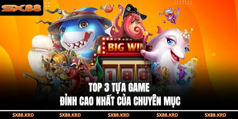 Bắn Cá SX88| 3 Ưu Điểm Đột Phá Giúp Bạn Thành Tỷ Phú - XICUDE.PRO