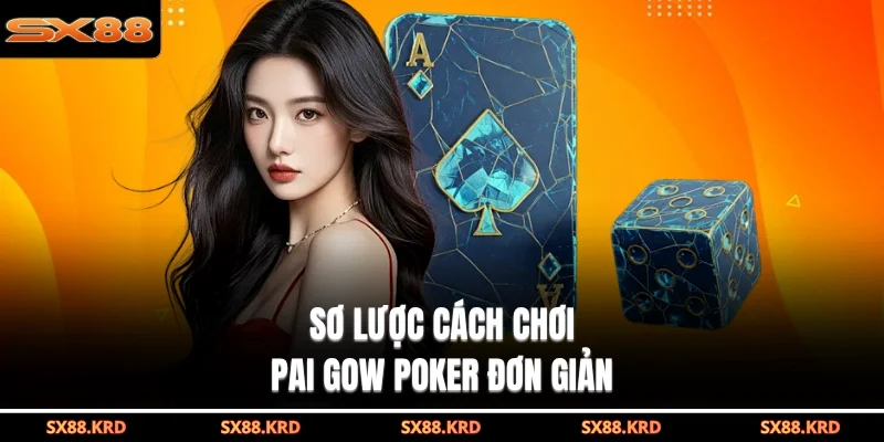 Cách Chơi Pai Gow Poker Chi Tiết, Dễ Hiểu Dành Cho Newbie - XICUDE.PRO