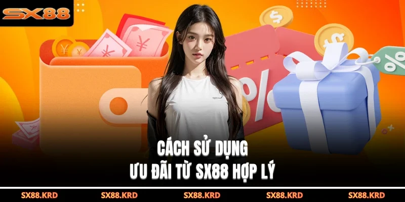 Khuyến Mãi SX88| 6 Ưu Đãi Bùng Nổ Nhất Dành Cho Hội Viên - XICUDE.PRO