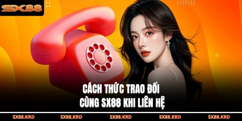 Liên Hệ SX88| 6 Kênh Hỗ Trợ Khách Hàng Nhanh Nhất 2026 - XICUDE.PRO