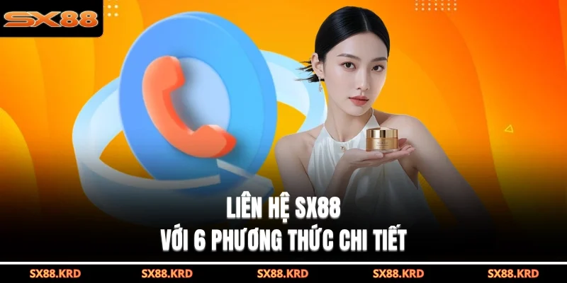 Liên Hệ SX88| 6 Kênh Hỗ Trợ Khách Hàng Nhanh Nhất 2026 - XICUDE.PRO