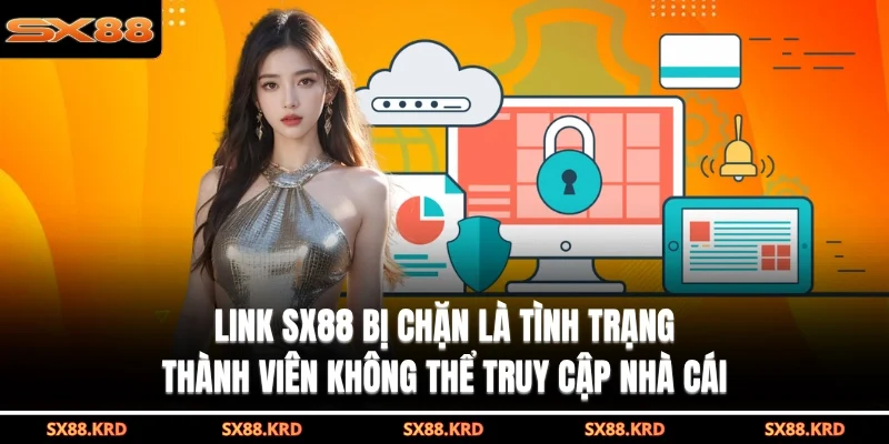 Link SX88 Bị Chặn - Dấu Hiệu Nhận Biết Và Cách Khắc Phục - XICUDE.PRO