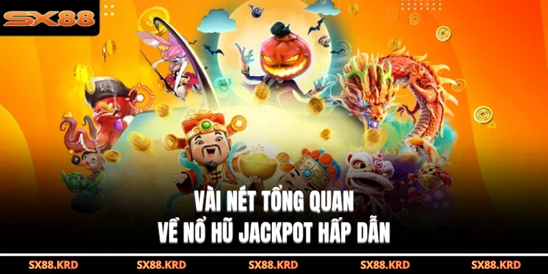 Nổ Hũ Jackpot - Khám Phá Săn Thưởng Đỉnh Cao Trúng Tiền Tỷ - XICUDE.PRO